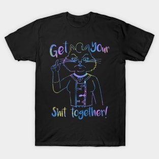 Get Your S#IT Together! T-Shirt